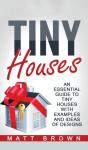 Tiny Houses: An Essential Guide To Tiny - Preview