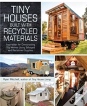 Tiny Houses Built With Recycled Materials