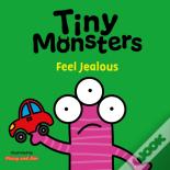 Tiny Monsters Feel Jealous