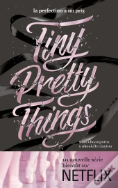 Tiny Pretty Things Tome 1 ; Tiny Pretty Things ; La Perfection A Un Prix