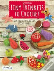 Tiny Trinkets To Crochet