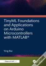 Tinyml Foundations And Applications On Arduino Microcontrollers With Matlab