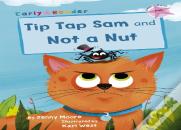 Tip Tap Sam And Not A Nut