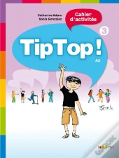 Tip Top ! : Français ; Niveau 3 ; Cahier D'Activités