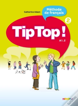Capa do artigo Tip Top ! : Méthode De Français ; Niveau 2 ; A1.2 ; Livre De L'Élève