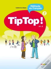 Capa do artigo Tip Top ! : Méthode De Français ; Niveau 2 ; A1.2 ; Livre De L