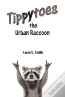 Tippytoes The Urban Raccoon