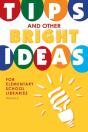 Tips And Other Bright Ideas For Elementary School Libraries - Preview