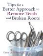 Tips For A Better Approach To Remove Teeth And Broken Roots - Preview