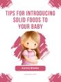 Tips For Introducing Solid Foods To Your Baby - Preview