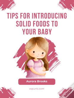 Capa do artigo Tips For Introducing Solid Foods To Your Baby