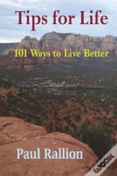 Tips For Life, 101 Ways To Live Better