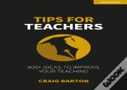 Tips For Teachers: 400+ Ideas To Improve Your Teaching