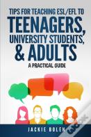 Tips For Teaching Esl/Efl To Teenagers, University Students & Adults