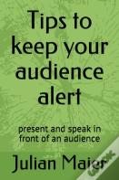 Tips To Keep Your Audience Alert