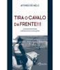 Tira o Cavalo da Frente!!! - Preview