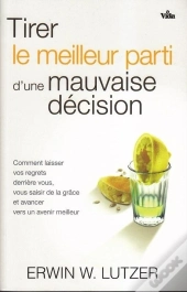 Tirer Le Meilleur Parti D'Une Mauvaise Décision