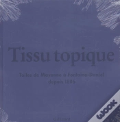 Capa do artigo Tissu Topique ; Toiles De Mayenne A Fontaine-Daniel Depuis 1805