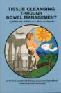 Tissue Cleansing Through Bowel Management - Preview