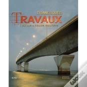 Capa do artigo Titanesques Travaux ; 150 Ans De Chantier Dans Le Monde