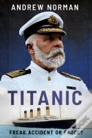 Titanic: Freak Accident Or Farce?
