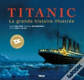 Titanic ; La Grande Histoire Illustrée