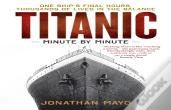 Titanic: Minute By Minute