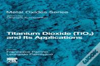 Titanium Dioxide (Tio2) And Its Applications