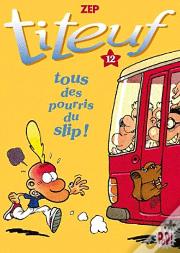 Titeuf 12 - Tous Des Pourris Du Slip!