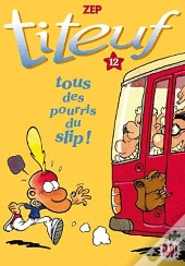 Titeuf 12 - Tous Des Pourris Du Slip!