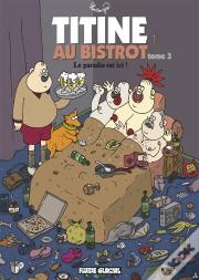 Titine Au Bistrot T.3 ; Le Paradis Est Ici !