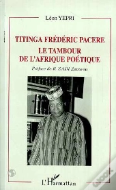 Titinga Frederic Pacere ; Le Tambour De L'Afrique Poetique