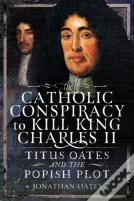Titus Oates And The Popish Plot To Kill King Charles Ii