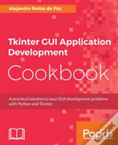 Tkinter Gui Application Development Cookbook
