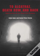 To Alcatraz, Death Row, And Back