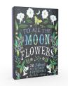To All The Moonflowers Notes