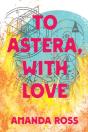 To Astera, With Love - Preview