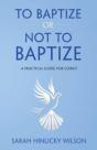 To  Baptize Or Not To Baptize: A Practic - Preview