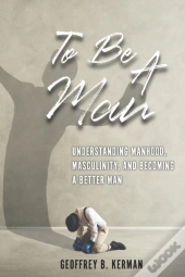 To Be A Man: A Conversation On Being A M
