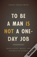 To Be A Man Is Not A One-Day Job