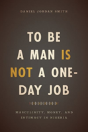 To Be A Man Is Not A One-Day Job - Preview