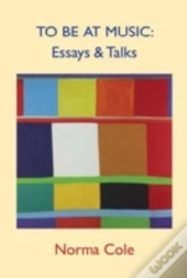 To Be At Music - Essays & Talks
