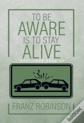 To Be Aware Is To Stay Alive