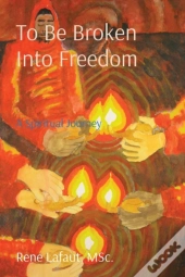 To Be Broken Into Freedom
