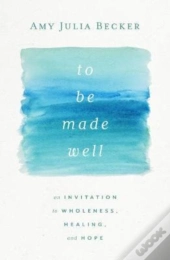 To Be Made Well