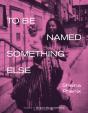 To Be Named Something Else - Preview
