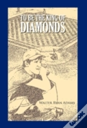 To Be The King Of Diamonds