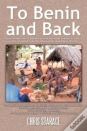 Capa do artigo To Benin And Back: Short Stories, Essays, And Reflections About Life In Benin As A Peace Corps Volunteer And The Subsequent Readjustment Process.