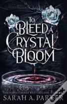 To Bleed A Crystal Bloom