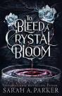 To Bleed A Crystal Bloom - Preview